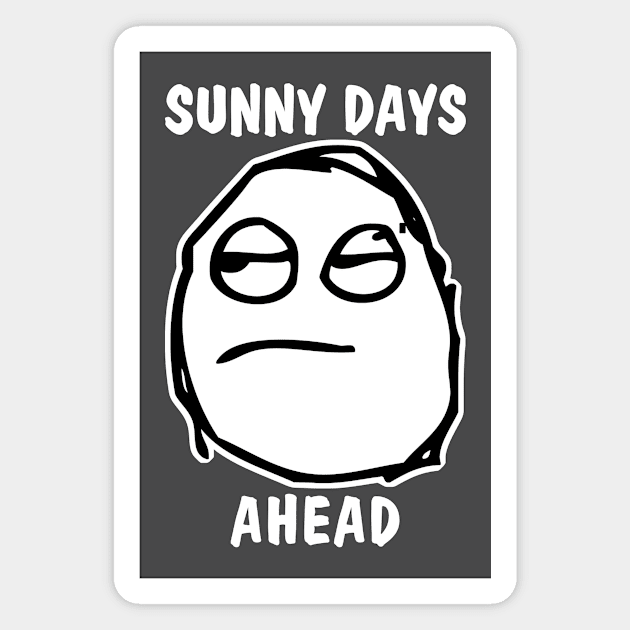 Sunny Days Ahead Meh Whatever Magnet by Electrovista